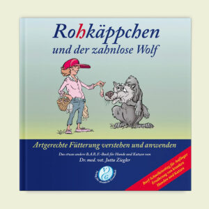 Buch: Rohkäppchen und der zahnlose Wolf: Artgerechte Fütterung verstehen und ...